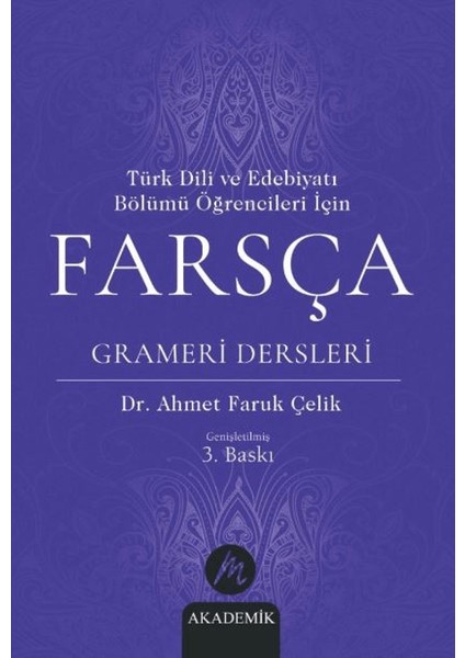 Türk Dili ve Edebiyatı Bölümü Öğrencileri İçin Farsça Grameri Dersleri - Ahmet Faruk Çelik