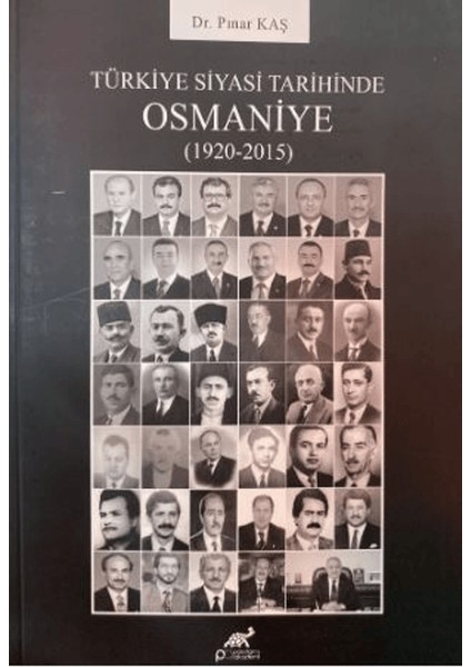 Türkiye Siyasi Tarihinde Osmaniye (1920-2015) - Pınar Kaş
