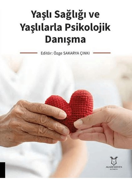 Yaşlı Sağlığı ve Yaşlılarla Psikolojik Danışma