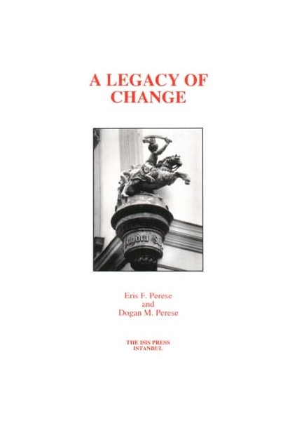 A Legacy Of Change. The Saga Of A Turkish Family From Empire To Republic