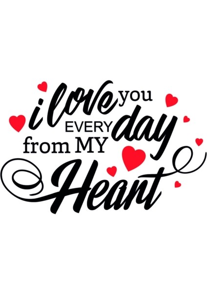 14 Şubat Sevgililer Günü I Love You Every Day From My Heart Sticker