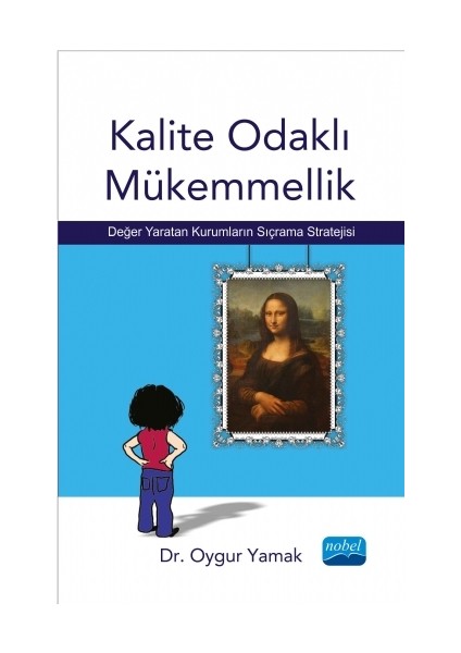 Kalite Odaklı Mükemmellik - Değer Yaratan Kurumların Sıçrama Stratejisi-Oygur Yamak