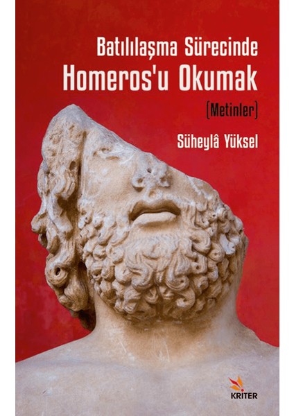 Batılılaşma Sürecinde Homeros’u Okumak (Metinler) - Süheyla Yüksel