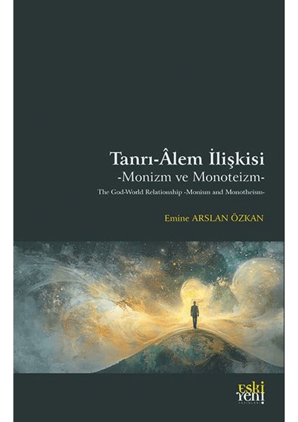 Tanrı-Âlem İlişkisi / Monizm ve Monoteizm - Emine Arslan Özkan