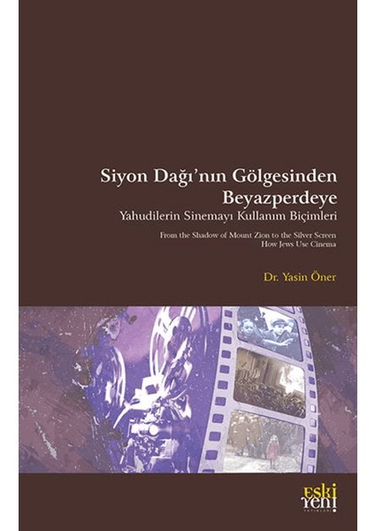 Siyon Dağı’nın Gölgesinde Beyazperdeye Yahudilerin Sinemayı Kullanım Biçimleri - Yasin Öner