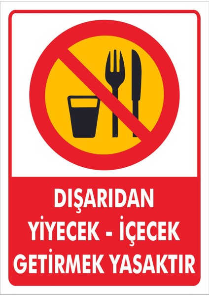 Uyarı Levhaları " Dışarıdan Yiyecek Içeçek Getirmek Yasaktır" 30X40CM Pvc Levha
