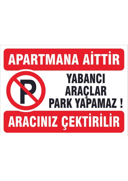 Uyarı Levhaları " Apartmana Ai?tti?r Yabanci Araçlar Park Edemez" 30X40CM Pvc Levha