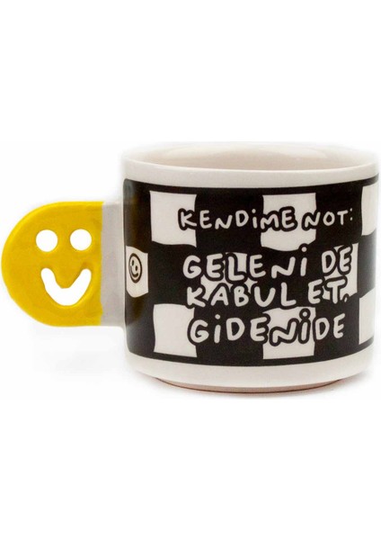 Kendime Not: Geleni De Kabul Et, Gideni De! El Yapımı Gülen Kulp Kupa - Hediyelik Kupa Fincan Mug