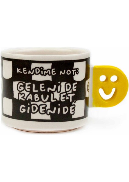 Kendime Not: Geleni De Kabul Et, Gideni De! El Yapımı Gülen Kulp Kupa - Hediyelik Kupa Fincan Mug