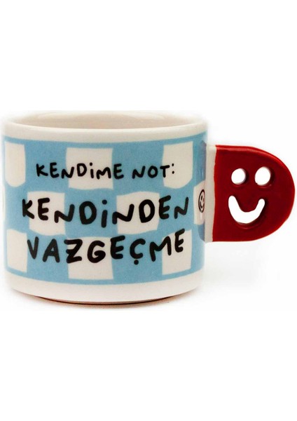 Kendime Not: Kendinden Vazgeçme! El Yapımı Gülen Kulp Kupa - Hediyelik Kupa Fincan Mug