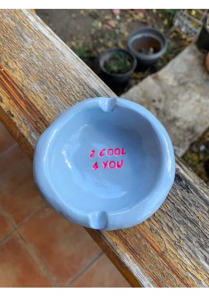 Seramik El Yapımı Mavi Küllük Doğum Günü Hediyesi Sevgiliye Hediye Cool You