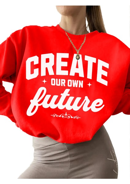 Sweatshirt Create Our Own Future Baskılı 3 Iplik Kalın Kırmızı Sevgili Kombin