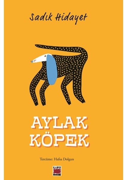 Aylak Köpek - Sâdık Hidayet
