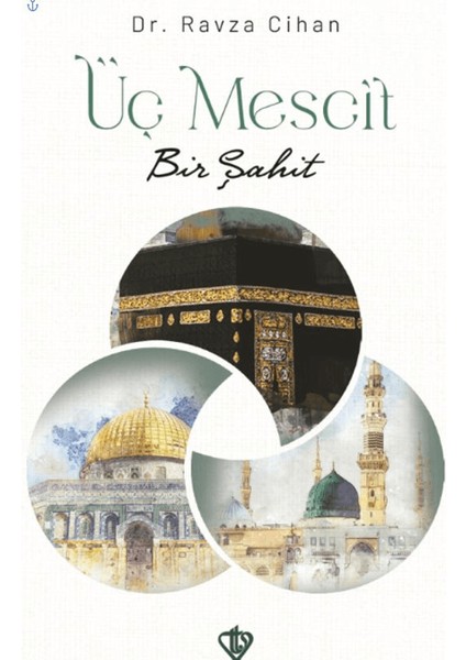 Üç Mescit Bir Şahit - Ravza Cihan