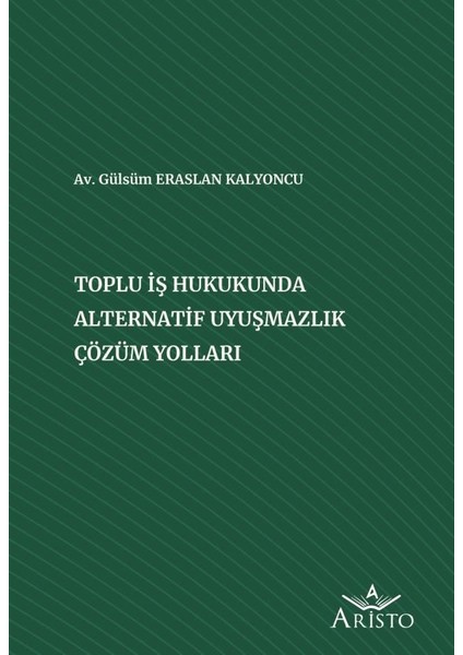 Toplu Iş Hukukunda Alternatif Uyuşmazlık Çözüm Yolları