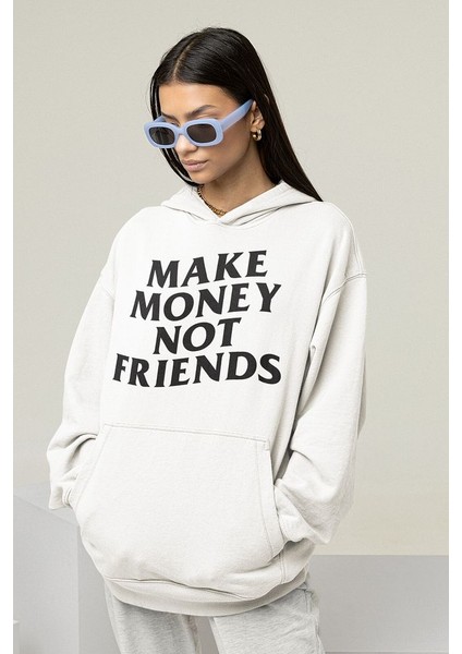 Make Money Not Friends Yazılı Unisex Oversize Hoodie