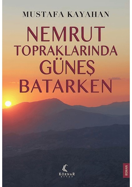 Nemrut Topraklarında Güneş Batarken - Mustafa Kayahan