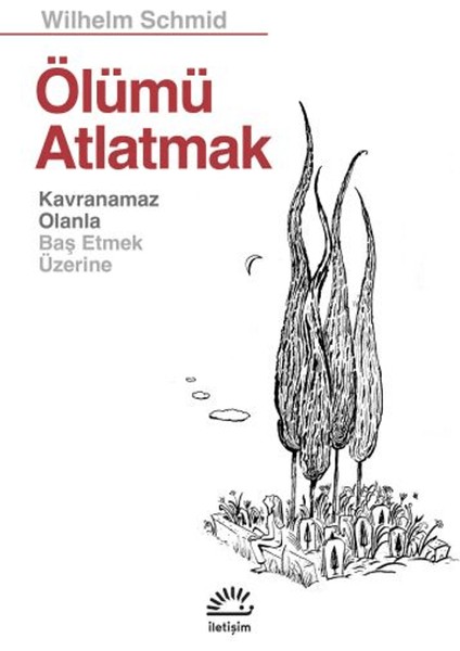 Ölümü Atlatmak - Wilhelm Schmid