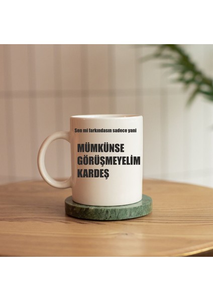 Mümkünse Görüşmeyelim Kardeş Baskılı Kupa