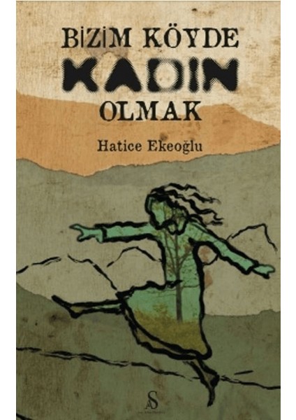 Bizim Köyde Kadın Olmak - Hatice Ekeoğlu