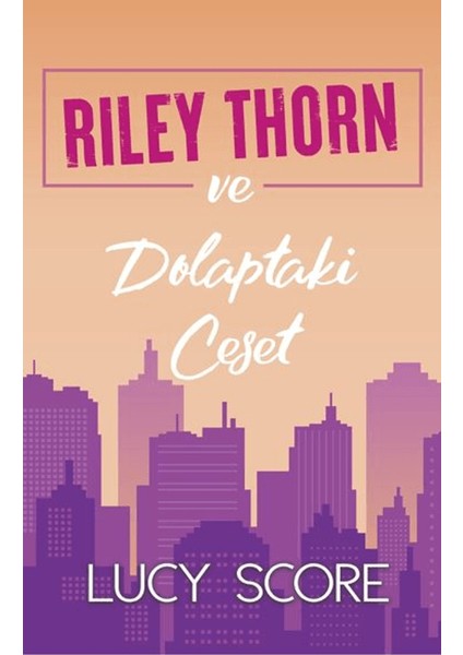 Riley Thorn ve Dolaptaki Ceset - Lucy Score