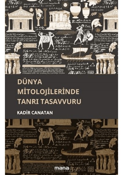 Dünya Mitolojilerinde Tanrı Tasavvuru - Kadir Canatan