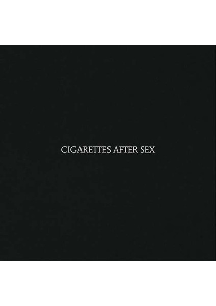 Cigarettes after sex (PLAK)