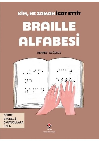 TÜBİTAK Yayınları Kim, Ne Zaman Icat Etti? Braille Alfabesi