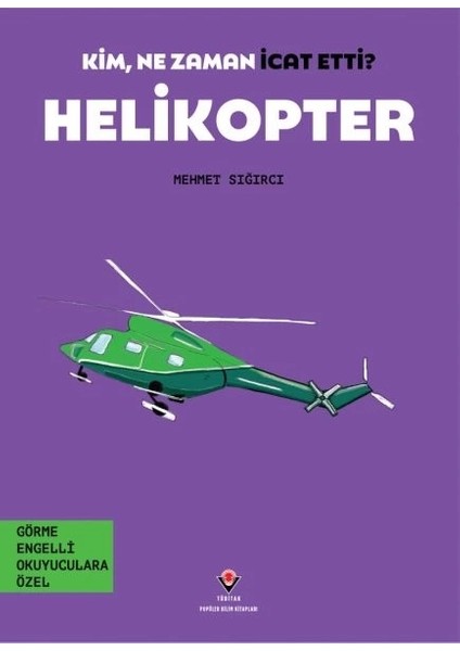 TÜBİTAK Yayınları Kim, Ne Zaman Icat Etti? Helikopter
