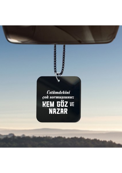 Üstümdekini Çok Sormuşsunuz Kem Göz ve Nazar Yazılı Araba Süsü Dikiz Aynası Süsü