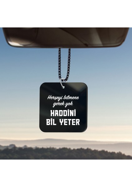 Herşeyi Bilmene Gerek Yok Haddini Bil Yeter Yazılı Araba Süsü Dikiz Aynası Süsü