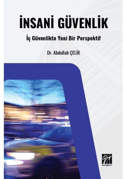 İnsani Güvenlik / İç Güvenlikte Yeni Bir Perspektif - Abdullah Çelik