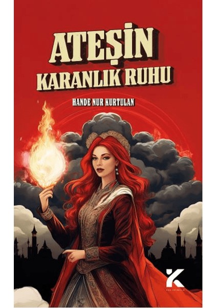 Ateşin Karanlık Ruhu - Hande Nur Kurtulan