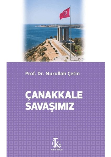 Çanakkale Savaşımız - Nurullah Çetin