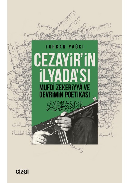 Cezayir’in İlyada’sı Mufdi Zekeriyya ve Devrimin Poetikası - Furkan Yağcı
