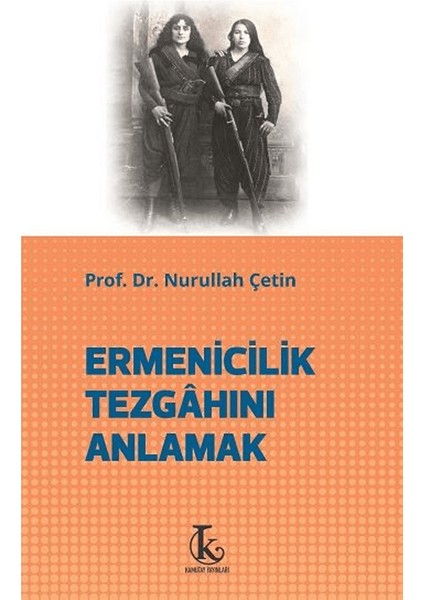 Ermenicilik Tezgahını Anlamak - Nurullah Çetin