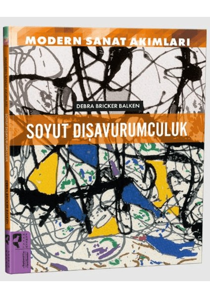 Modern Sanat Akımları / Soyut Dışavurumculuk - Debra Brinker Balken