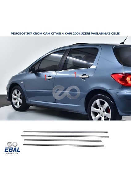 Peugeot 307 Krom Cam Çıtası 4 Prç. 2000 Üzeri P. Çelik