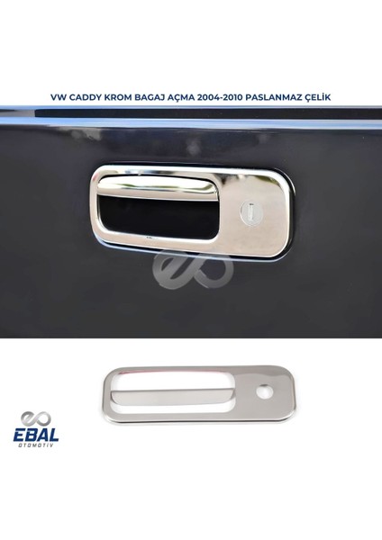 Vw Caddy Krom Bagaj Açma 2 Parça 2004-2010 Model Arası Uyumlu Paslanmaz Çelik modelleri