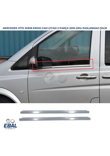Mercedes Vito W639 Krom Cam Çıtası 2 Prç. 2010-2014 P. Çelik fiyatları