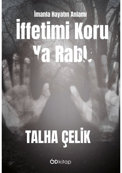 İffetimi Koru Ya Rabb / İmanla Hayatın Anlamı - Talha Çelik