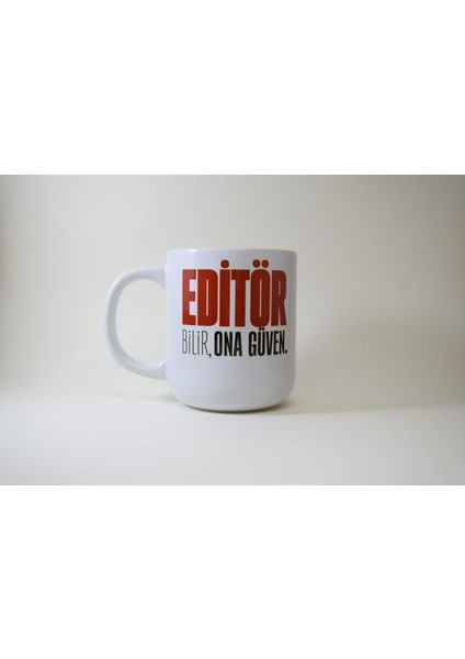 Editör Bilir, Ona Güven · Yazarlar ve Editörler İçin Hediyelik Kupa Mug Fincan