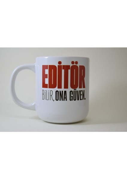 Editör Bilir, Ona Güven · Yazarlar ve Editörler İçin Hediyelik Kupa Mug Fincan