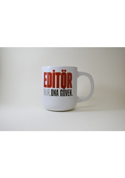 Editör Bilir, Ona Güven · Yazarlar ve Editörler İçin Hediyelik Kupa Mug Fincan