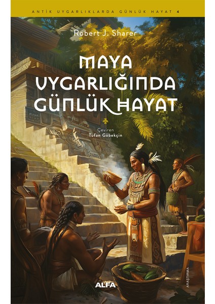 Maya Uygarlığında Günlük Hayat - Robert J. Sharer