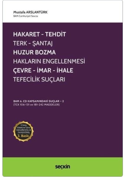 Hakaret, Tehdit, Terk, Şantaj, Huzur Bozma, Hakların Engellenmesi, Çevre, İmar, İhale, Tefecilik Suçları - Mustafa Arslantürk