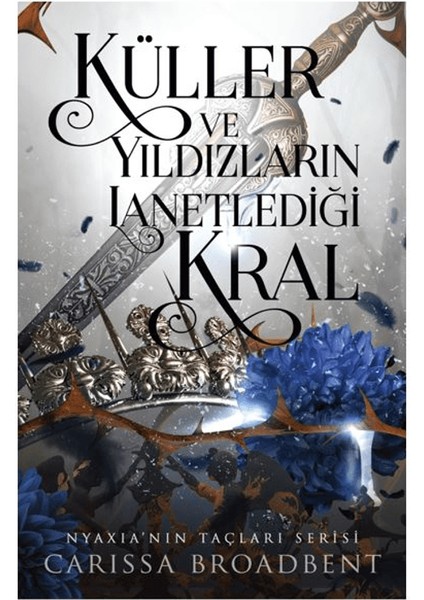 Küller ve Yıldızların Lanetlediği Kral - Carissa Broadbent