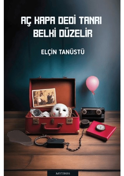 Aç Kapa Dedi Tanrı Belki Düzelir - Elçin Tanüstü
