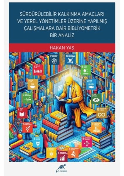 Sürdürülebilir Kalkınma Amaçları ve Yerel Yönetimler Üzerine Yapılmış Çalışmalara Dair Bibliyometrik Bir Analiz