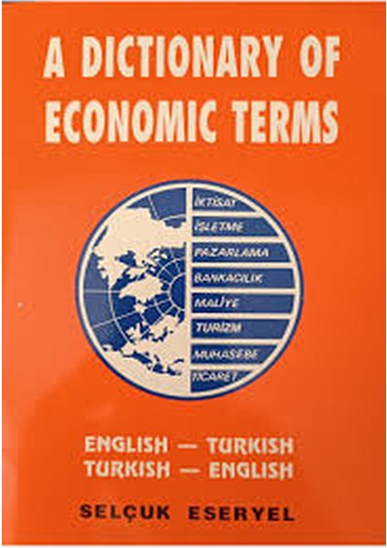 A Dıctıonary Of Economic Terms - Selçuk Eseryel (English Turkish & Turkish English)